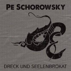 Pe Schorowsky : Dreck und Seelenbrokat